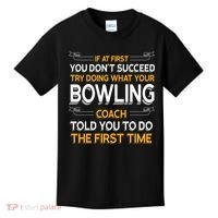 Try Doing What Your Bowling Coach Told You Motivational Gift Kids T-Shirt thumb 0