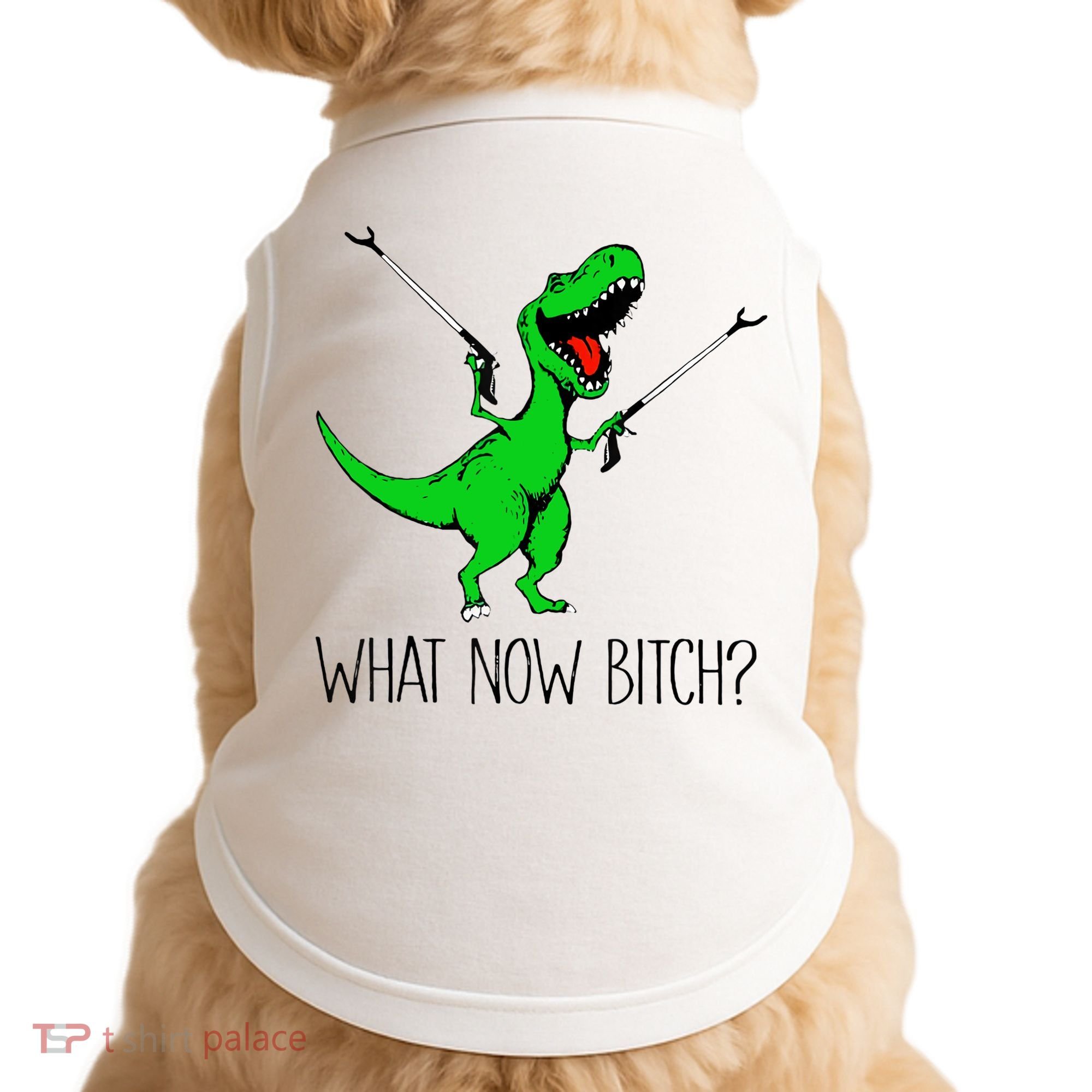 TRex Dinosaur What Now Bitch Funny Tyrannosaurus Rex TShirt Doggie Tank