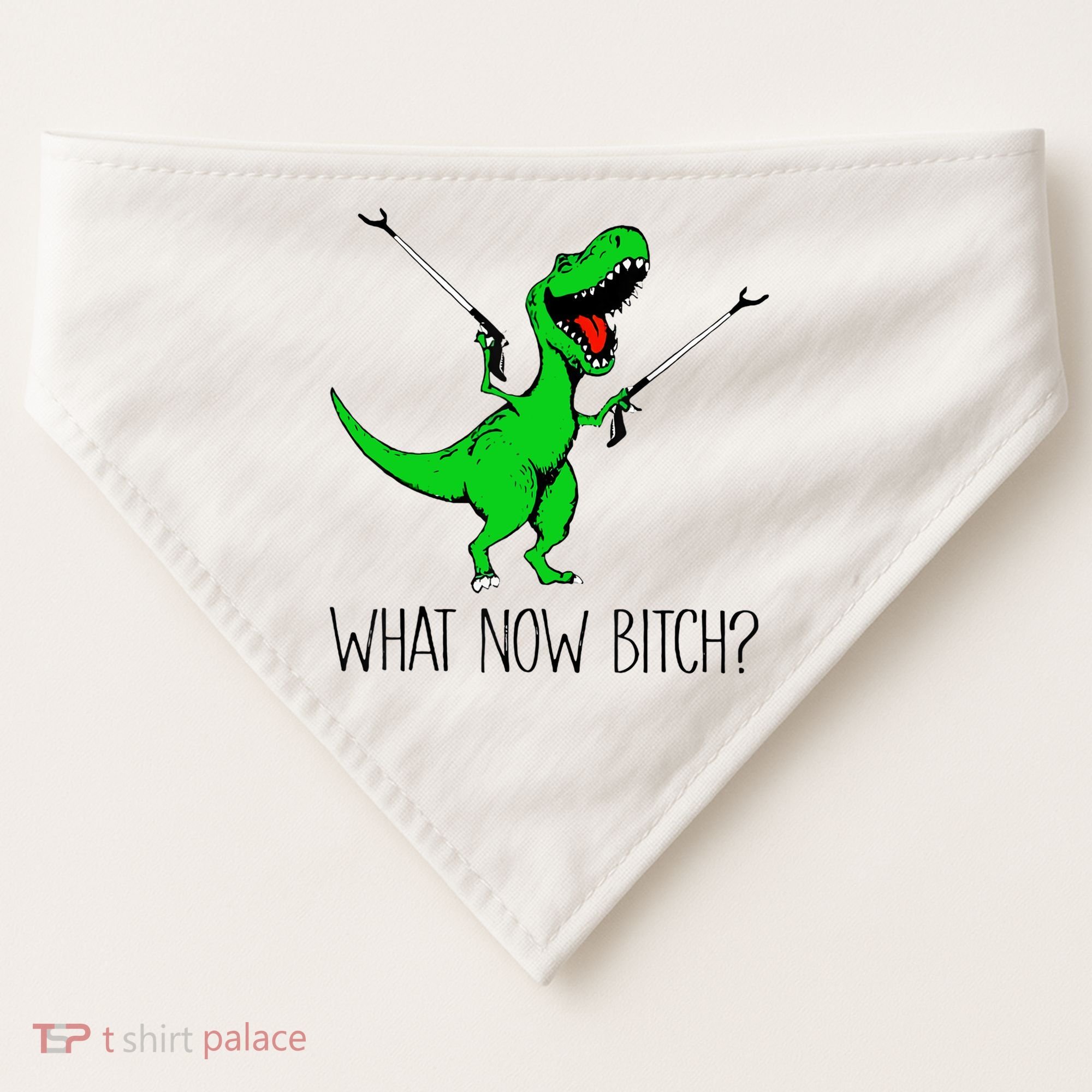 TRex Dinosaur What Now Bitch Funny Tyrannosaurus Rex TShirt USA-Made Doggie Bandana