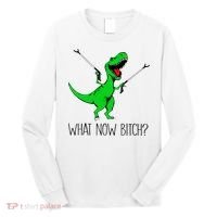 TRex Dinosaur What Now Bitch Funny Tyrannosaurus Rex TShirt Long Sleeve Shirt thumb 0