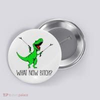 TRex Dinosaur What Now Bitch Funny Tyrannosaurus Rex TShirt Button thumb 0