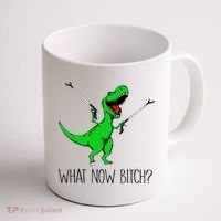 TRex Dinosaur What Now Bitch Funny Tyrannosaurus Rex TShirt Coffee Mug thumb 1