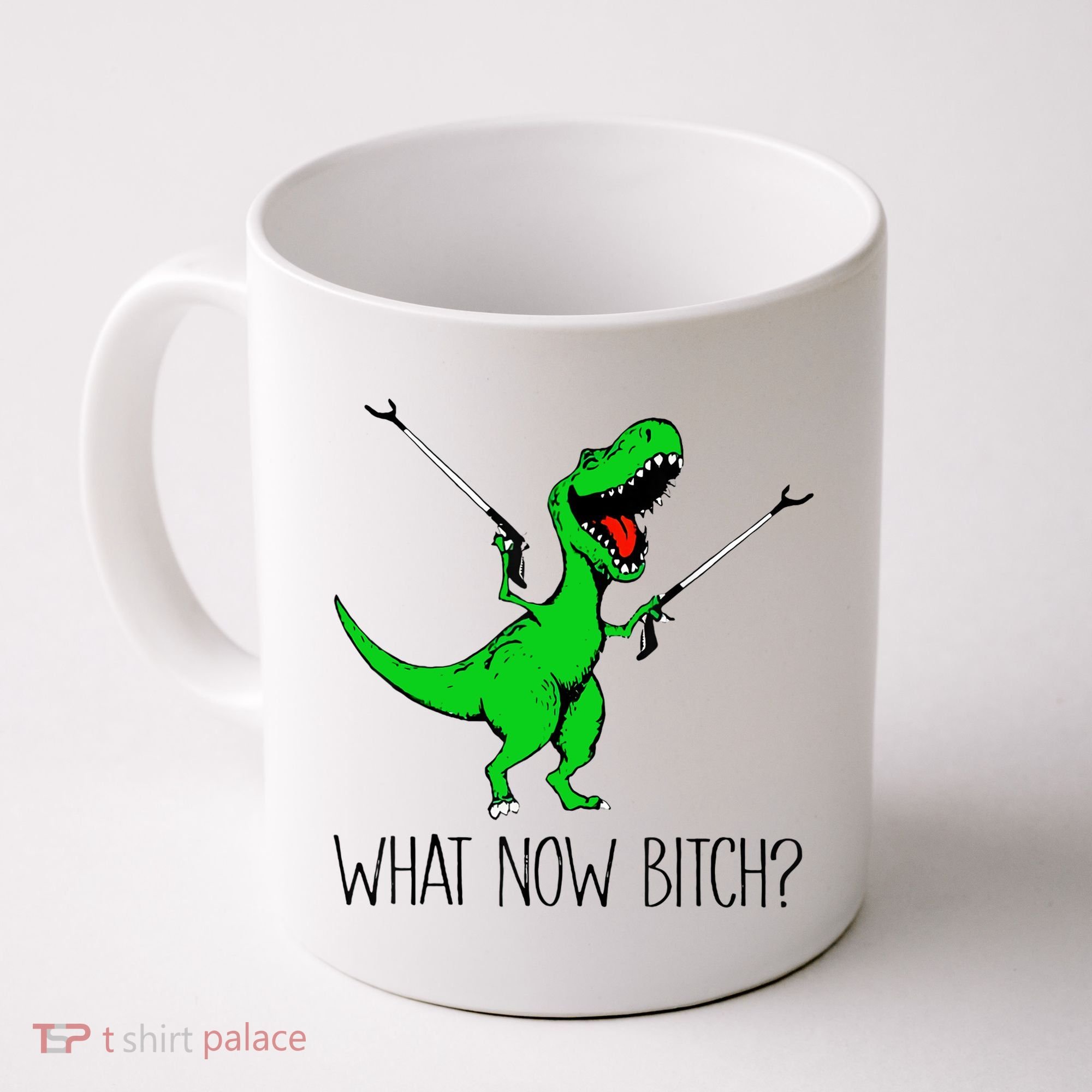 TRex Dinosaur What Now Bitch Funny Tyrannosaurus Rex TShirt Coffee Mug