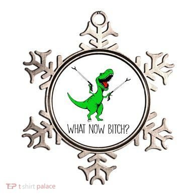 TRex Dinosaur What Now Bitch Funny Tyrannosaurus Rex TShirt Ornament