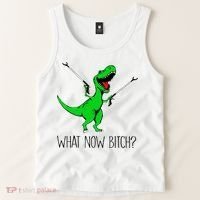 TRex Dinosaur What Now Bitch Funny Tyrannosaurus Rex TShirt Tank Top thumb 2