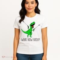 TRex Dinosaur What Now Bitch Funny Tyrannosaurus Rex TShirt Women's T-Shirt thumb 4