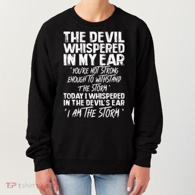 The Devil Whispered In My Ear Devil Quote Women's Sweatshirt