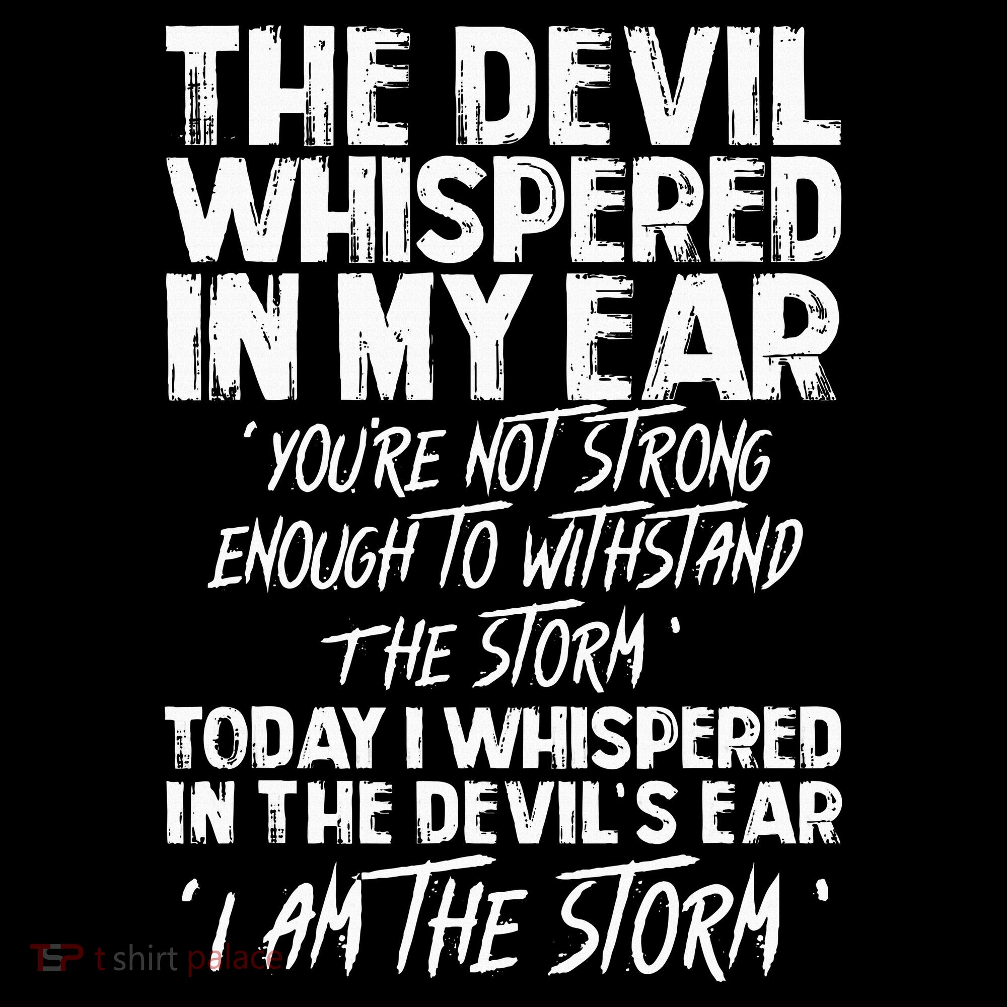The Devil Whispered In My Ear Devil Quote T-Shirt