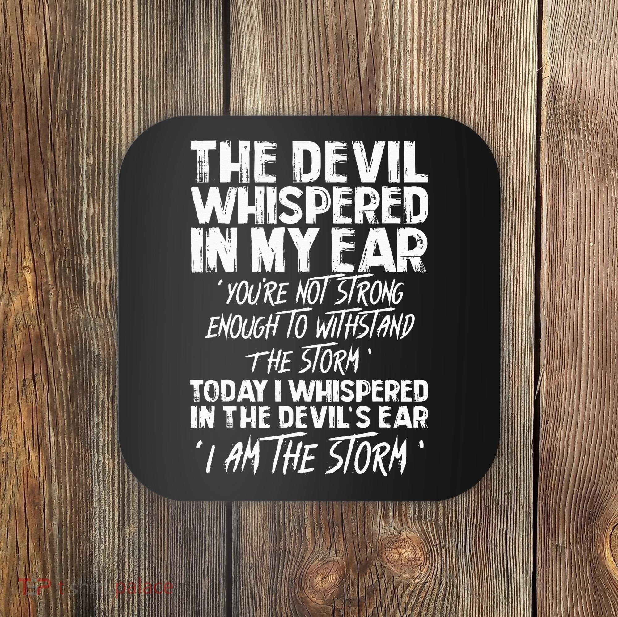 The Devil Whispered In My Ear Devil Quote Coaster