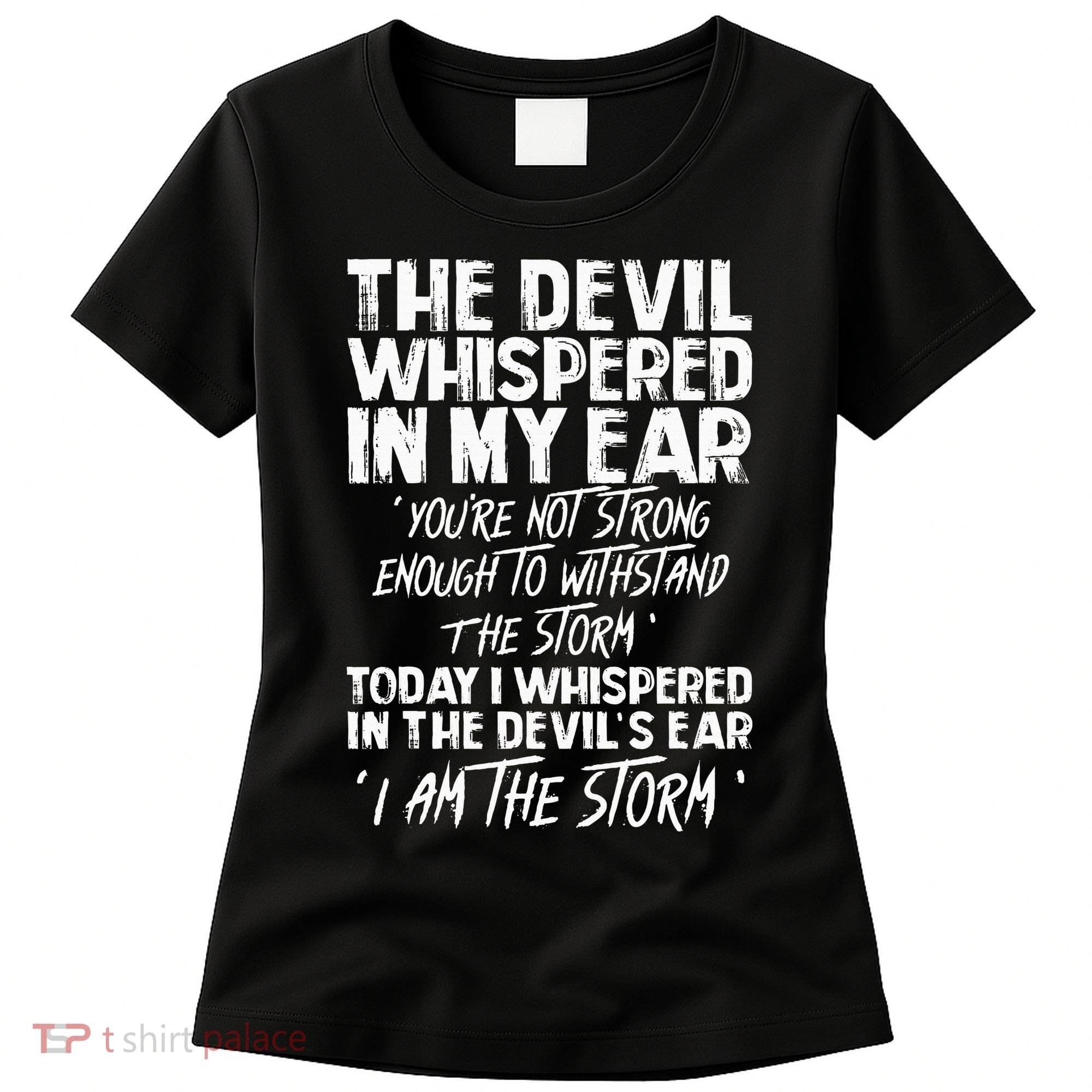 The Devil Whispered In My Ear Devil Quote Women's T-Shirt