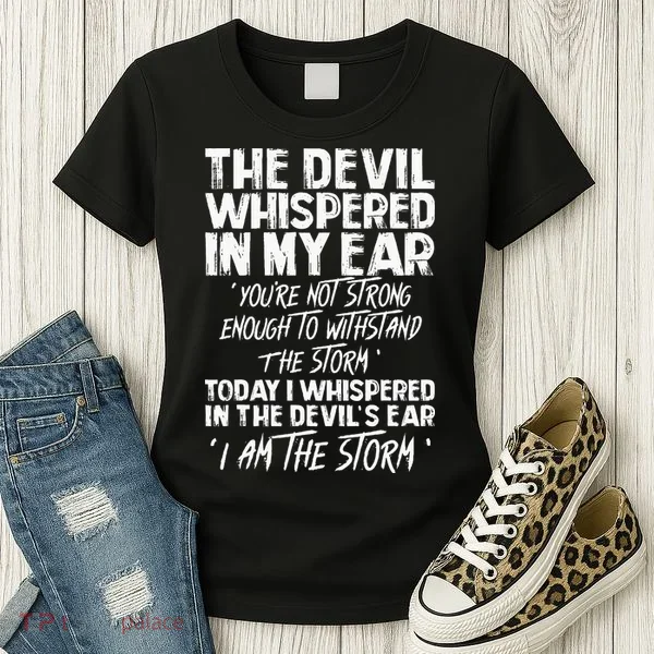 The Devil Whispered In My Ear Devil Quote Women's T-Shirt