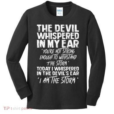 The Devil Whispered In My Ear Devil Quote Kids Long Sleeve Shirt