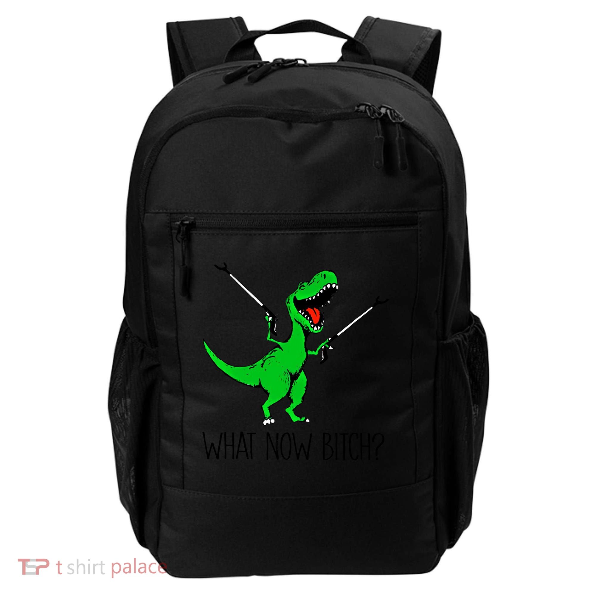 Tgiftrex Dinosaur What Now Bitch Funny Tyrannosaurus Rex Gift Backpack