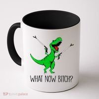 Tgiftrex Dinosaur What Now Bitch Funny Tyrannosaurus Rex Gift Coffee Mug thumb 0
