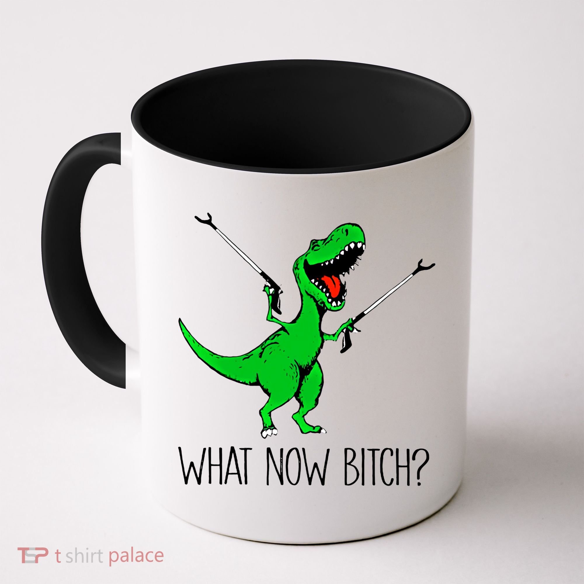 Tgiftrex Dinosaur What Now Bitch Funny Tyrannosaurus Rex Gift Coffee Mug