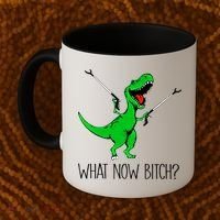 Tgiftrex Dinosaur What Now Bitch Funny Tyrannosaurus Rex Gift Coffee Mug thumb 2