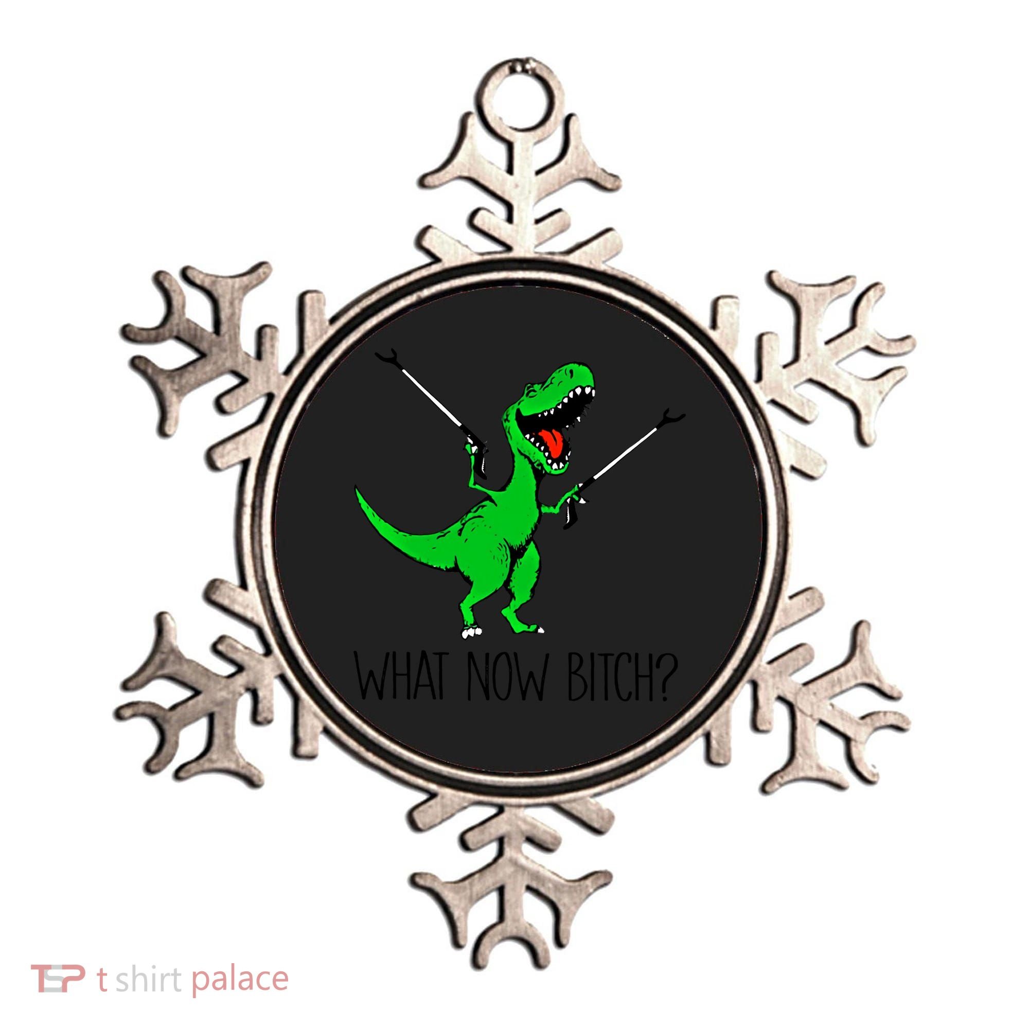 Tgiftrex Dinosaur What Now Bitch Funny Tyrannosaurus Rex Gift Ornament