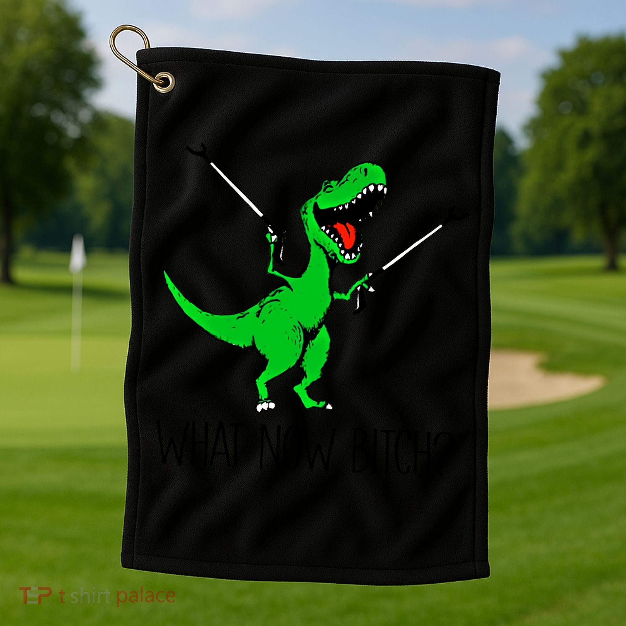 Tgiftrex Dinosaur What Now Bitch Funny Tyrannosaurus Rex Gift Golf Towel