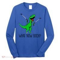 Tgiftrex Dinosaur What Now Bitch Funny Tyrannosaurus Rex Gift Long Sleeve Shirt thumb 0