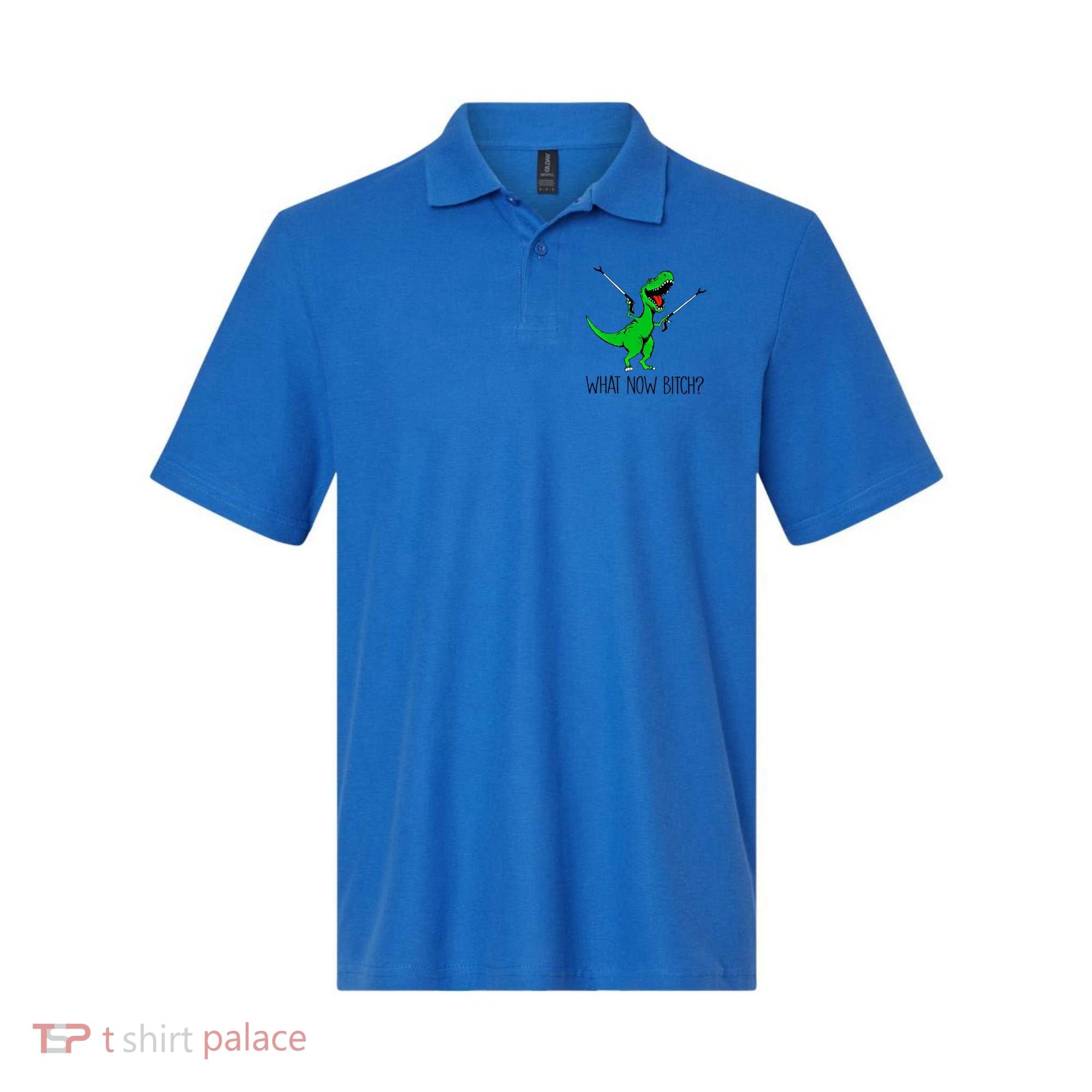 Tgiftrex Dinosaur What Now Bitch Funny Tyrannosaurus Rex Gift Polo