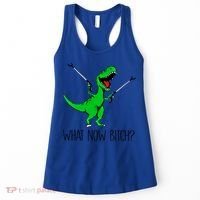 Tgiftrex Dinosaur What Now Bitch Funny Tyrannosaurus Rex Gift Women's Tank Top thumb 0