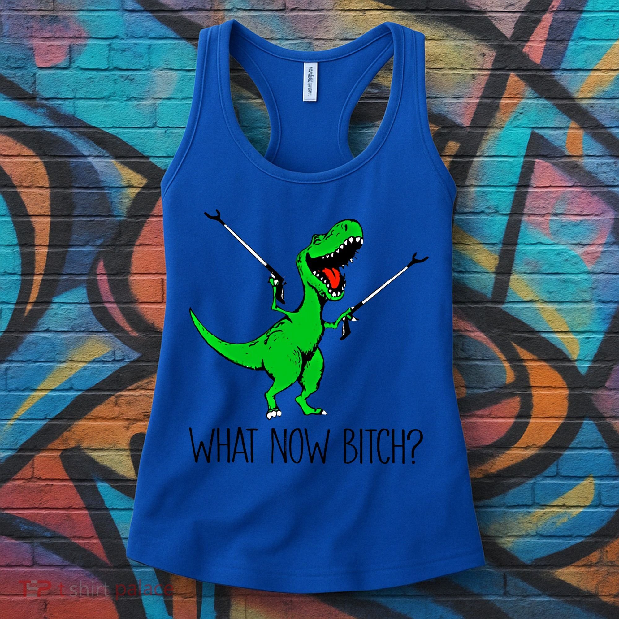 Tgiftrex Dinosaur What Now Bitch Funny Tyrannosaurus Rex Gift Women's Tank Top
