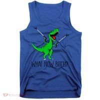 Tgiftrex Dinosaur What Now Bitch Funny Tyrannosaurus Rex Gift Tank Top thumb 0