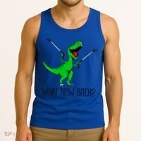 Tgiftrex Dinosaur What Now Bitch Funny Tyrannosaurus Rex Gift Tank Top thumb 3