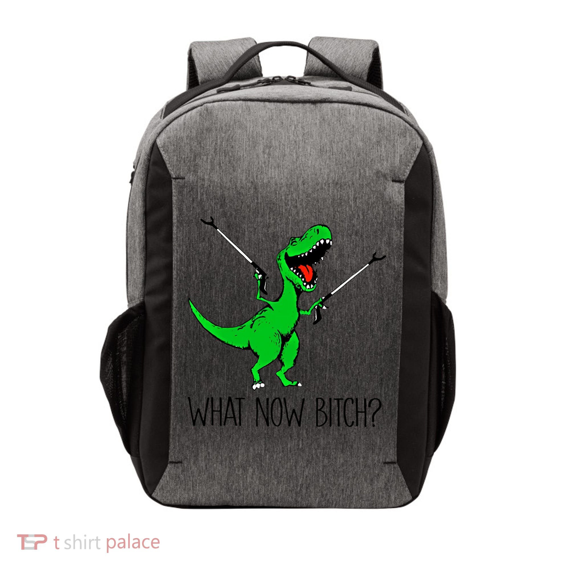 Tgiftrex Dinosaur What Now Bitch Funny Tyrannosaurus Rex Gift Vector Backpack