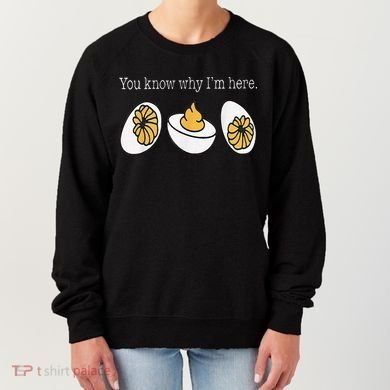 Thanksgiving Dinner You Know Why Im Here Deviled Egg Women's Sweatshirt