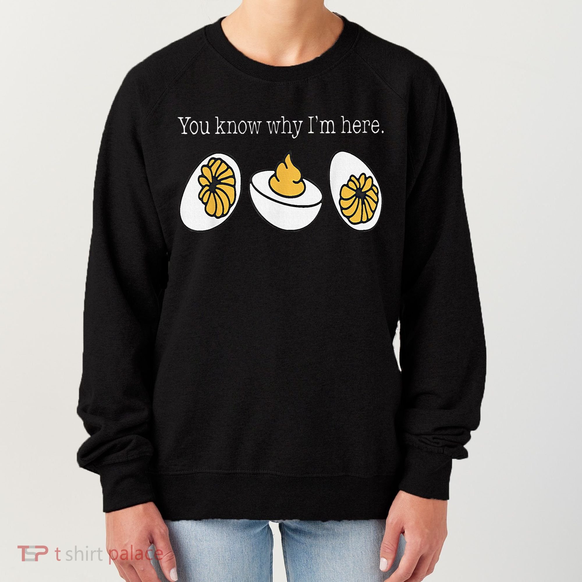 Thanksgiving Dinner You Know Why Im Here Deviled Egg Women's Sweatshirt
