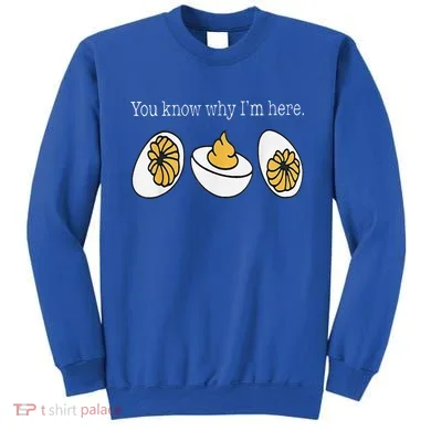 Thanksgiving Dinner You Know Why Im Here Deviled Egg Sweatshirt