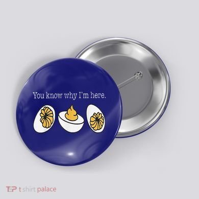 Thanksgiving Dinner You Know Why Im Here Deviled Egg Button