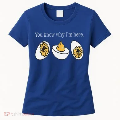 Thanksgiving Dinner You Know Why Im Here Deviled Egg Women's T-Shirt