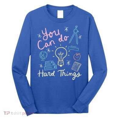 Testing Day You Can Do Hard Things Teacher State Testing Long Sleeve Shirt