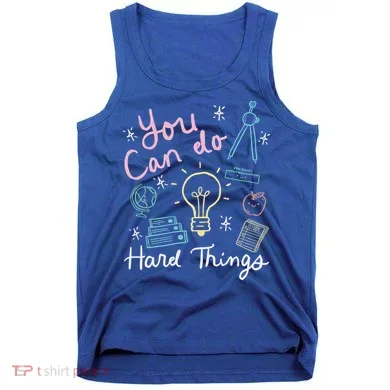 Testing Day You Can Do Hard Things Teacher State Testing Tank Top