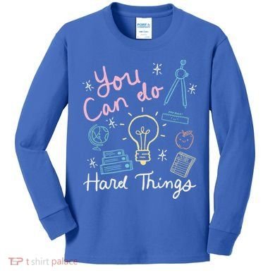 Testing Day You Can Do Hard Things Teacher State Testing Kids Long Sleeve Shirt