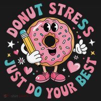 Test Day You Got This Testing Donut Stress Just Do Your Apron thumb 3