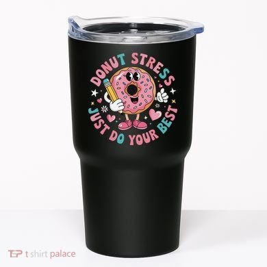Test Day You Got This Testing Donut Stress Just Do Your Tumbler