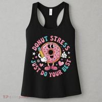 Test Day You Got This Testing Donut Stress Just Do Your Women's Tank Top thumb 3