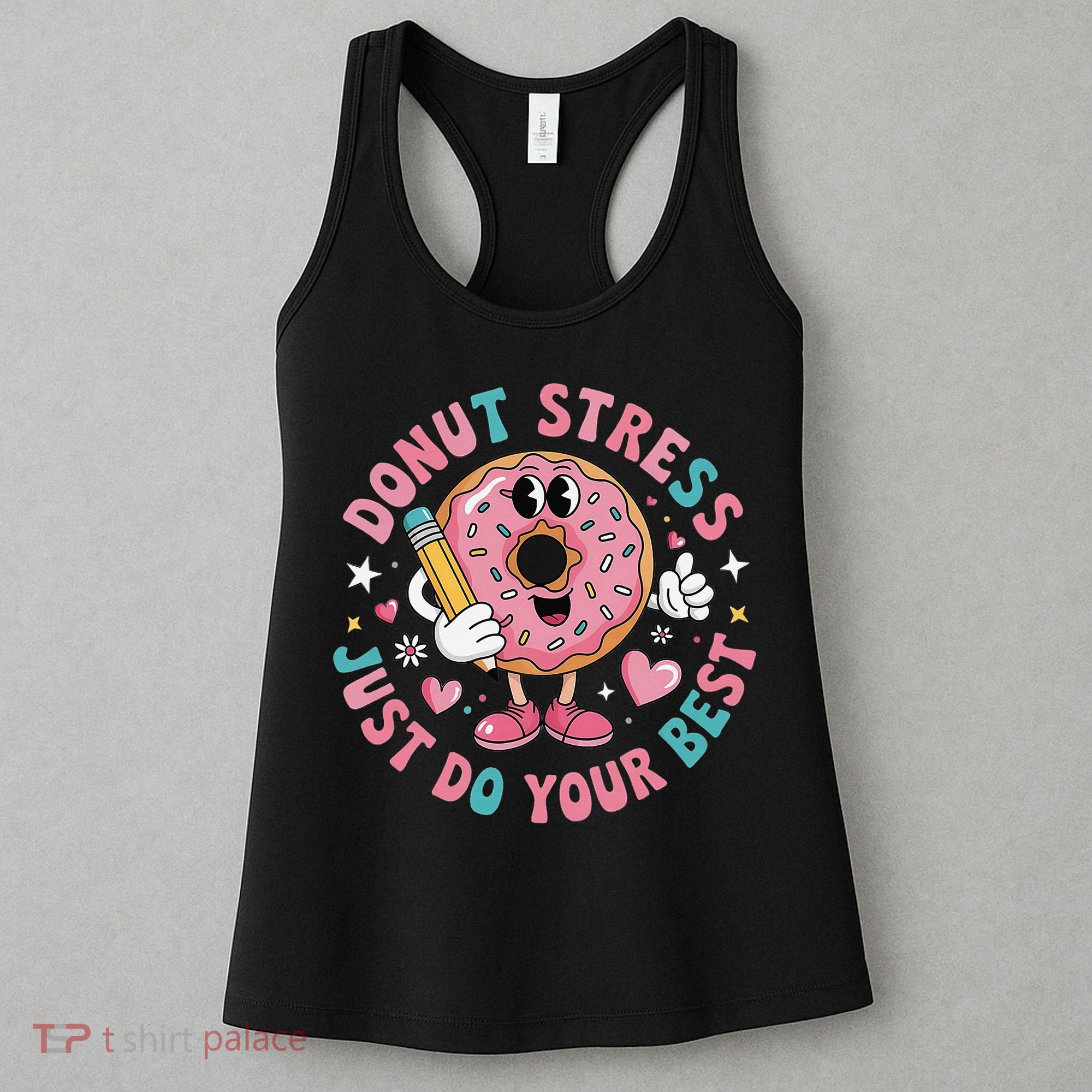 Test Day You Got This Testing Donut Stress Just Do Your Women's Tank Top