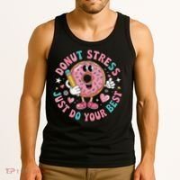 Test Day You Got This Testing Donut Stress Just Do Your Tank Top thumb 3