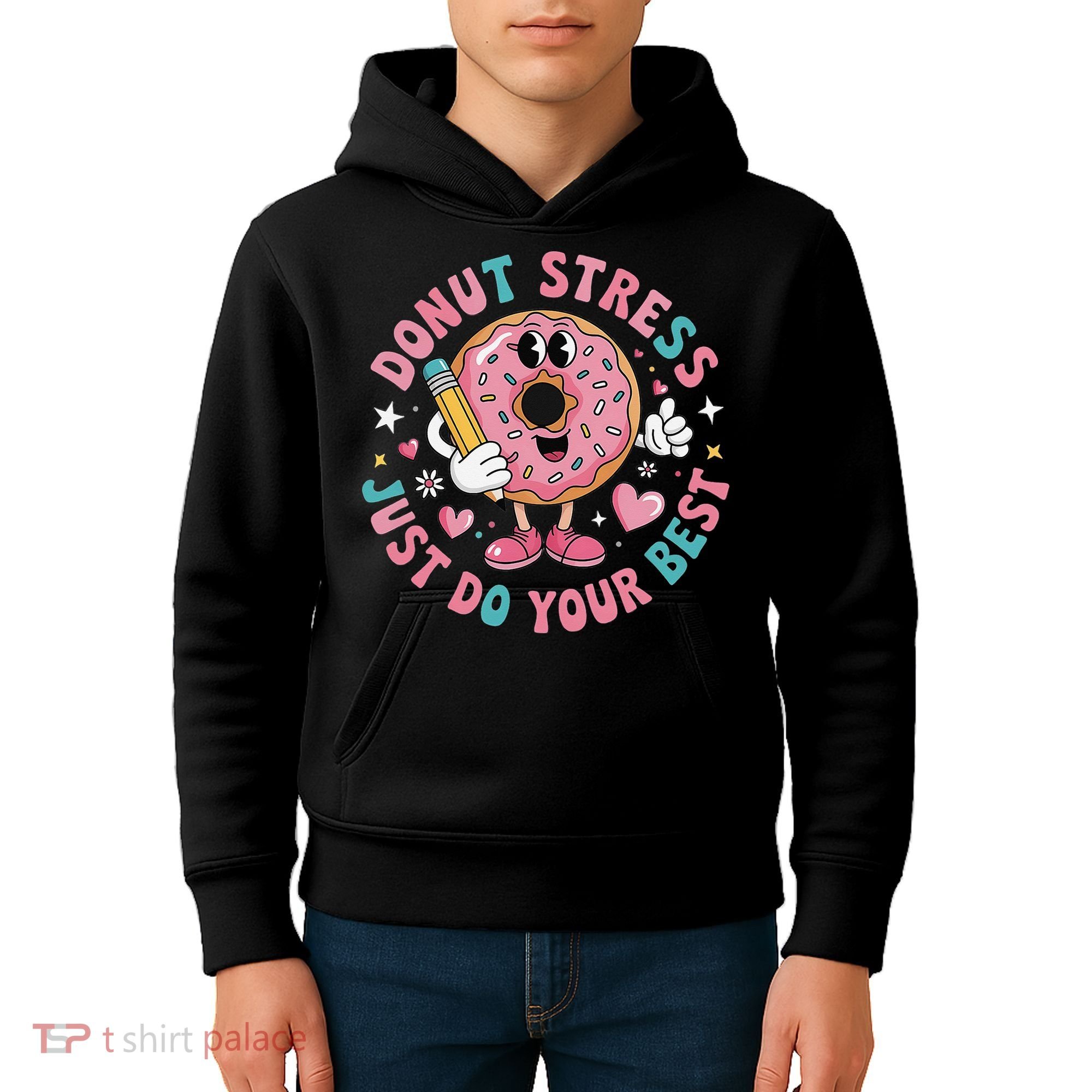 Test Day You Got This Testing Donut Stress Just Do Your Kids Hoodie