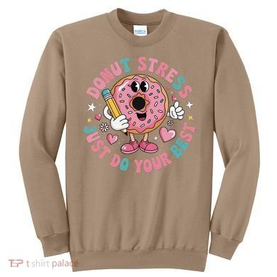 Test Day You Got This Testing Donut Stress Just Do Your Sweatshirt