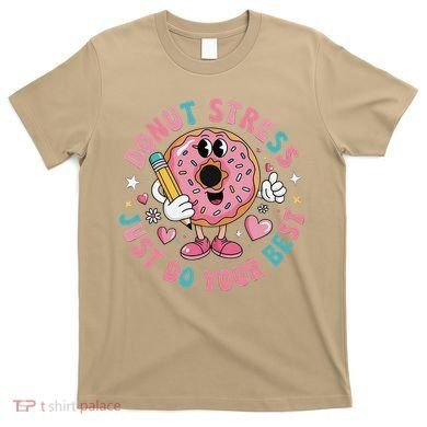 Test Day You Got This Testing Donut Stress Just Do Your T-Shirt