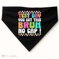 Test Day You Got This Bruh No Cap Funny Testing Day Teacher  USA-Made Doggie Bandana thumb 0