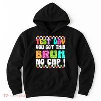 Test Day You Got This Bruh No Cap Funny Testing Day Teacher  Hoodie thumb 0