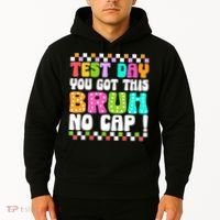 Test Day You Got This Bruh No Cap Funny Testing Day Teacher  Hoodie thumb 2