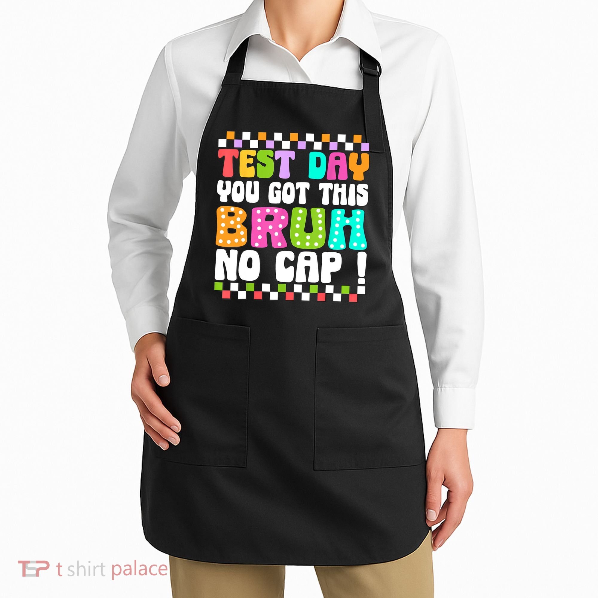 Test Day You Got This Bruh No Cap Funny Testing Day Teacher  Apron