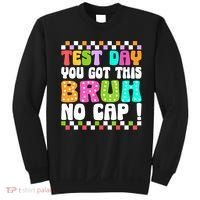 Test Day You Got This Bruh No Cap Funny Testing Day Teacher  Sweatshirt thumb 0